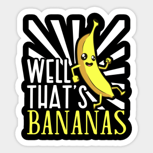 Well thats bananas Sticker